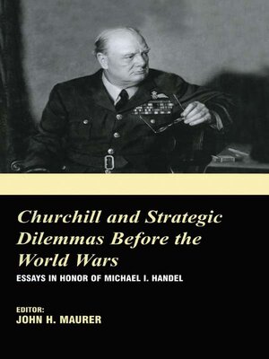 cover image of Churchill and the Strategic Dilemmas before the World Wars